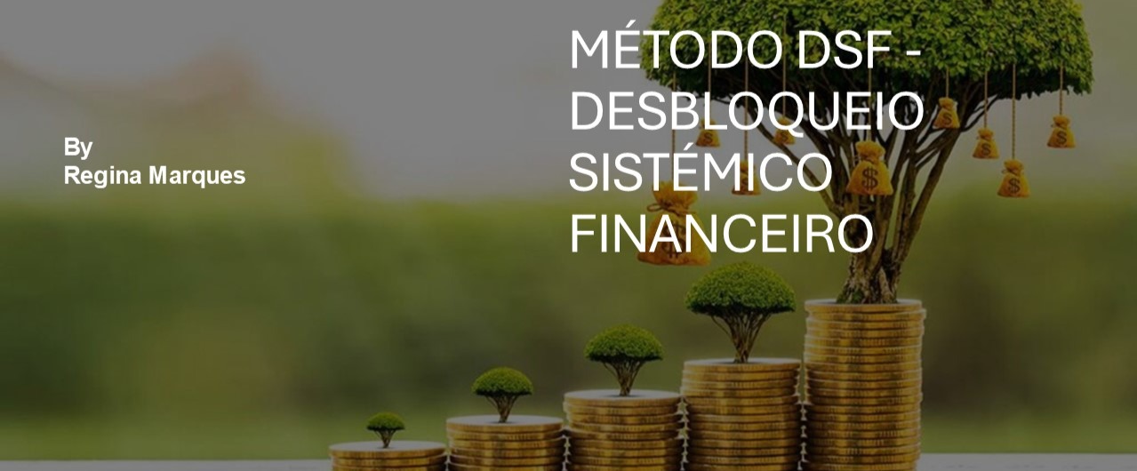 Método DSF - Desbloqueio Sistémico Financeiro